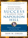 Cover image for Everything I Know About Success I Learned from Napoleon Hill